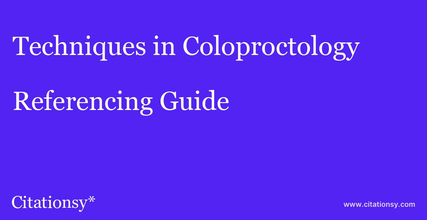 cite Techniques in Coloproctology  — Referencing Guide